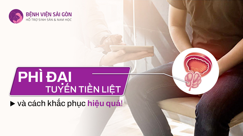 Phì đại tuyến tiền liệt và cách khắc phục hiệu quả