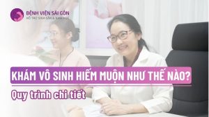 Khám vô sinh hiếm muộn như thế nào