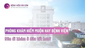 Nên đi phòng khám hiếm muộn hay bệnh viện tốt hơn?